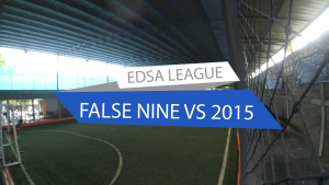 EDSA LEAGUE 2016 - FALSE NINE VS TEN 2015 (First-half)